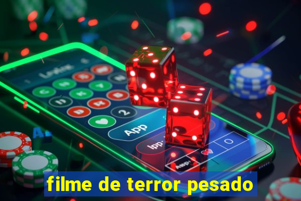 filme de terror pesado